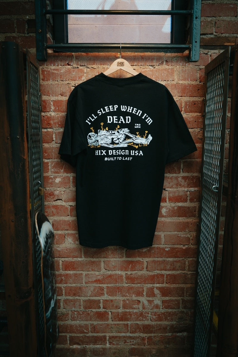 H I X . I L L S L E E P W H E N I M D E A D . T S H I R T. – Hix